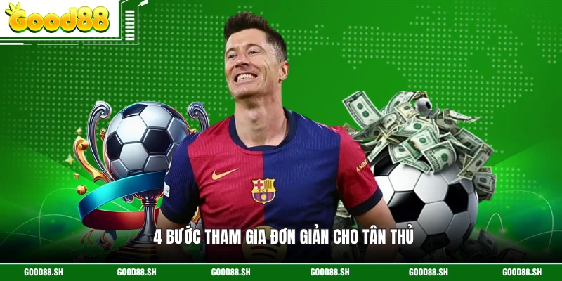 4 bước tham gia đơn giản cho tân thủ