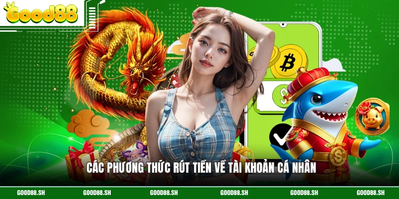 Các phương thức rút tiền về tài khoản cá nhân 