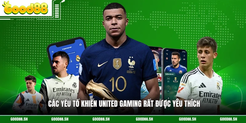 Các yếu tố khiến United Gaming rất được yêu thích 