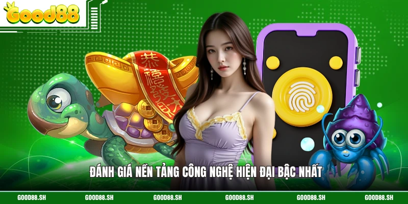 Đánh giá nền tảng công nghệ hiện đại bậc nhất