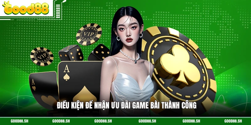 Điều kiện để nhận ưu đãi game bài thành công 