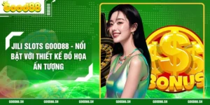 JILI Slots GOOD88 - Nổi Bật Với Thiết Kế Đồ Họa Ấn Tượng