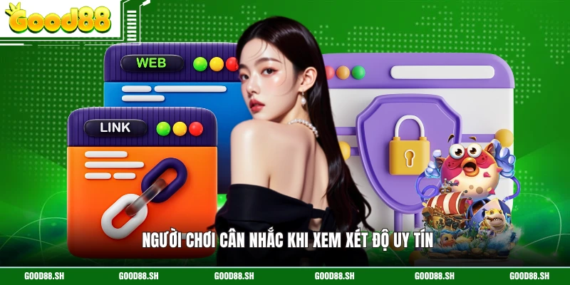 Người chơi cân nhắc khi xem xét độ uy tín