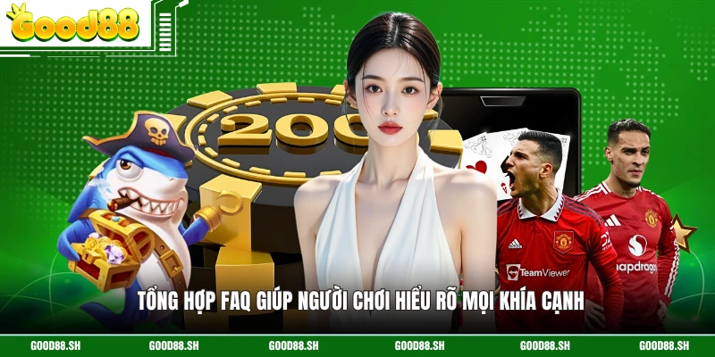 Tổng hợp FAQ giúp người chơi hiểu rõ mọi khía cạnh
